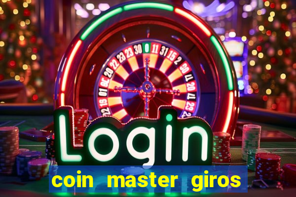 coin master giros gratis toda hora